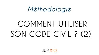 Comment bien utiliser son Code civil  2  Le plan du Code [upl. by Broddie996]