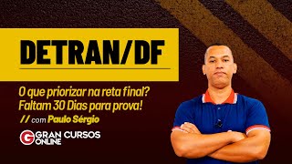 Concurso DETRAN DF  O que priorizar na reta final Faltam 30 Dias para prova com Paulo Sérgio [upl. by Bernstein]