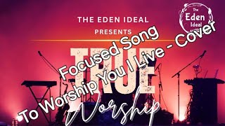 To Worship You I Live Israel New Breed Israel Houghton  Cover  The Eden Ideal  True Worship [upl. by Dorlisa]