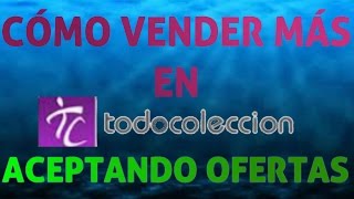 Cómo vender más en Todocoleccion aceptando ofertas [upl. by Oiligriv462]