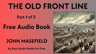 The Old Front Line  Part 1 of 3  by John Masefield  Best Audio Books for Free [upl. by Ettevahs900]