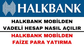 Halkbank Vadeli Hesap Nasıl Açılır  Halkbank Faize Para Yatırma [upl. by Katzman435]