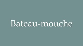 How to Pronounce Bateaumouche Correctly in French [upl. by Beth]