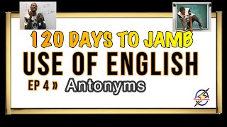 ANTONYMS » 120 Days To Jamb English  Episode 4 [upl. by Delle89]