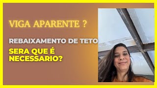 Viga Aparente Será que preciso fazer rebaixamento de teto Dicas [upl. by Yanej]