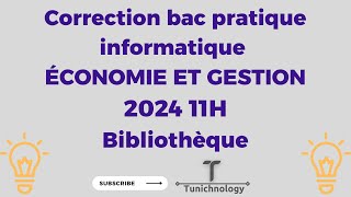 Correction bac pratique informatique 2024 Economie et Gestion 11H  Bibliothèque [upl. by Arracat258]