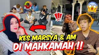 KES MARSYA amp AM DIGUGURKAN DI MAHKAMAH   CERITA SEBENAR UNTUK TEAM AMZ amp TALENT LAMA [upl. by Stiruc]