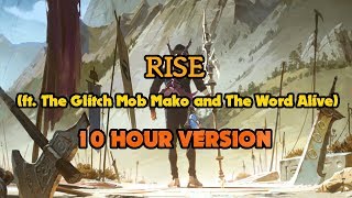 RISE ft The Glitch Mob Mako and The Word Alive 10 HOUR VERSION  Worlds 2018 League of Legends [upl. by Nybbor]