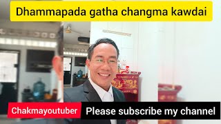 Dhammapada gatha changma kawdai [upl. by Nareht472]