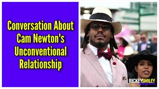 Conversation About Cam Newtons Unconventional Relationship [upl. by Ardnat]