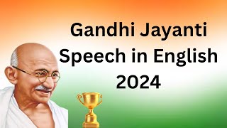 Gandhi Jayanti Speech 2024 🇮🇳Mahathma Gandhi Day Speech In English  All About Gandhiji [upl. by Ramos541]