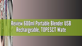 Review 600ml Portable Blender USB Rechargeable TOPESCT Waterproof Personal Blender for Shakes and S [upl. by Barbuto660]