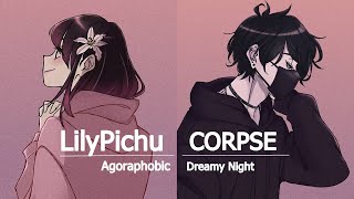 CORPSE amp LilyPichu  Agoraphobic amp Dreamy Night Mash Up Lyrical Version  Credits  Adrian Grey [upl. by Earas560]