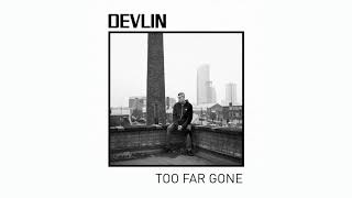 Devlin  Too Far Gone official audio [upl. by Nahsin46]