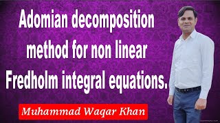 Adomian decomposition method for non linear Fredholm integral equations [upl. by Tem]