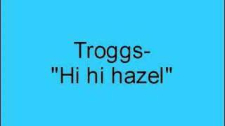 Troggs Hi hi hazel [upl. by Valerie]