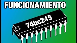 FUNCIONAMIENTO DEL CIRCUITO INTEGRADO 74HC245 [upl. by Kilmarx]