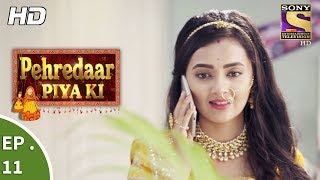 Pehredaar Piya Ki  पहरेदार पिया की  Ep 11  31st July 2017 [upl. by Meta166]