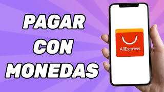 Como Pagar Con Mis Monedas en Aliexpress Guía [upl. by Fredelia]