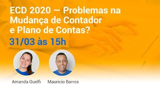 ECD 2020 — Problemas na Mudança de Contador e Plano de Contas [upl. by Notgnihsaw602]