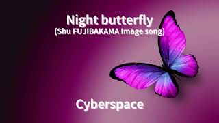 【RawphoricDubstep】CyberspaceNight butterfly 藤袴秋イメージソング [upl. by Sammie]