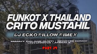 DJ FUNKOT X THAILAND PART 39 CRITO MUSTAHIL MASHUB FULL BASS NJEDUG MANGKANE [upl. by Seana]