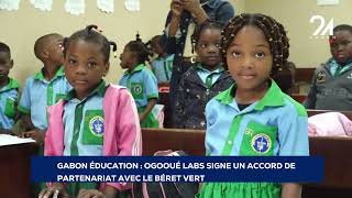 GABON ÉDUCATION OGOOUÉ LABS SIGNE UN ACCORD DE PARTENARIAT AVEC LE BÉRET VERT [upl. by Htebsil]