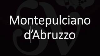 How to Pronounce Montepulciano dAbruzzo Italian Wine Pronunciation [upl. by Adleremse]