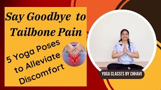 Say Goodbye to Tailbone Pain  5 Yoga Poses to Alleviate Discomfort [upl. by Durand336]