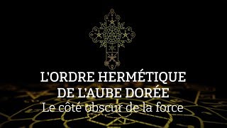 LOrdre Hermétique de lAube Dorée  Le côté obscur de la force  Vincent Mottez  912 [upl. by Nica793]