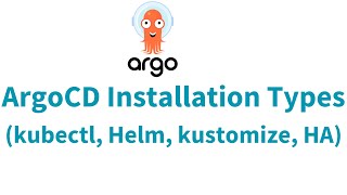 ArgoCD Installations Types  ArgoCD Installation using kubectl Helm Kustomize HA ArgoCD Tutorial [upl. by Bradstreet]