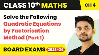 Class 10 Maths Ch 4  Solve the Following Quadratic Equations by Factorisation Method Part 1 202223 [upl. by Ielarol]