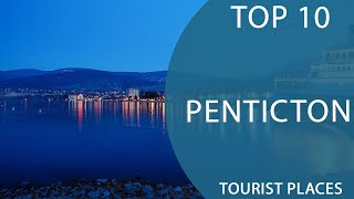 Top 10 Best Tourist Places to Visit in Penticton British Columbia  Canada  English [upl. by Eiblehs]