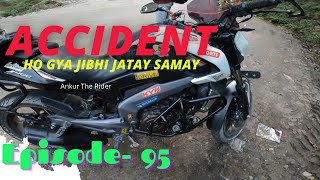 Accident ho gya Jalori Pass say jatay huay Choot Lag Gye Bhai ko Nuksaan ho Gya ankurtherider3577 [upl. by Rob403]