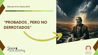 Probados  Pero No Derrotados  Jesús Está Vivo Hoy [upl. by Tiram]