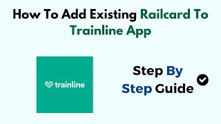 How To Add Existing Railcard To Trainline App [upl. by Droflim]