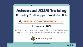 Advanced JOSM Training hosted by the YouthMappers Validation Hub  November 2024 [upl. by Alliuqa]