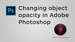 Changing object opacity in Photoshop [upl. by Akeemat]