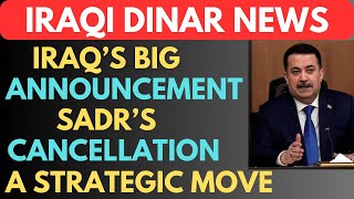 quotIRAQS ANNOUNCED THE SADRS CANCELLATION A STRATEGIC MOVEquotiraqi dinar news today 2024iqd dinar [upl. by Assetak796]