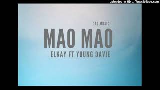 Mao Mao 140 MusicElkay FtYoung Davie [upl. by Llorrad514]