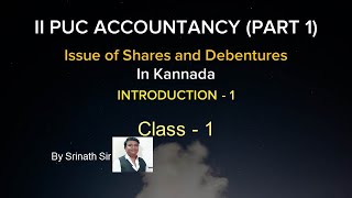 Issue of Shares and Debentures in Kannada PART 1  PUC  INTRODUCTION [upl. by Nimajneb764]