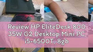 Review HP EliteDesk 800 35W G2 Desktop Mini PC i56500T 8gb RAM 240gb SSD Sata [upl. by Gwenora]