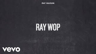 Ray Vaughn  Ray Wop Audio [upl. by Notned]