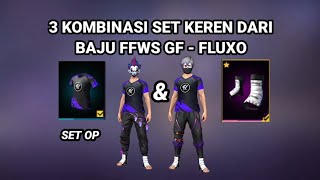 •3 KOMBINASI SET KEREN😎DARI BAJU FFWS GF  FLUXO VERSI GRATISAN‼️ [upl. by Nnaylrebmik]