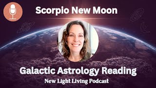 Scorpio New Moon  Galactic Astrology  PHOENIX RISING  November 2023 [upl. by Aseeram]