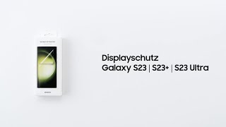 Galaxy S23Serie Displayschutzfolie richtig anbringen [upl. by Lexa]