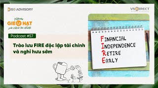 Podcast 57 Người gieo hạt sức khỏe tài chính  Trào lưu FIRE độc lập tài chính và nghỉ hưu sớm [upl. by Nova838]