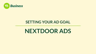 Nextdoor Ads Tutorial Setting your ad goal [upl. by Dirgni141]