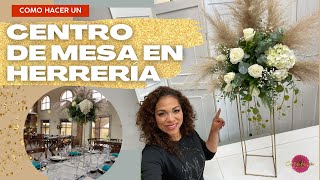 🌾Cómo hacer un CENTRO DE MESA EN HERRERIA 🌾TutorialPaso a paso Centro de mesa Alto [upl. by Kelli]