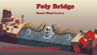 Poly Bridge 19  Desert Winds Level 4  Double Overpass Drawbridge  Walkthrough [upl. by Ahtiekahs]